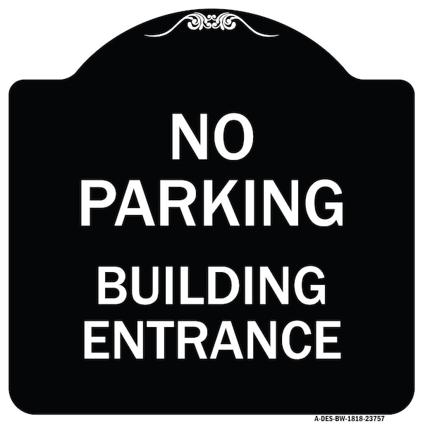 Signmission No Parking Building Entrance Heavy-Gauge Aluminum Architectural Sign, 18" x 18", BW-1818-23757 A-DES-BW-1818-23757 - main